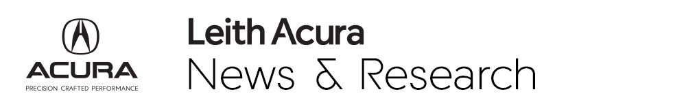 Leith Acura, Blog, News & Research